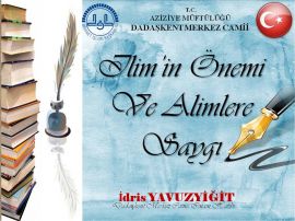 İlmin Önemi ve Alime Saygı  & İdris YAVUZYİĞİT