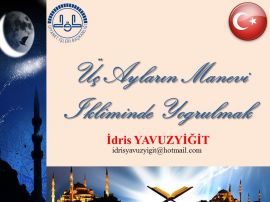 Üç Ayların Manevi İkliminde Yoğrulmak & İdris YAVUZYİĞİT